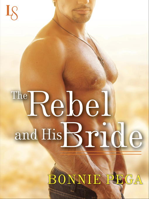 Title details for The Rebel and His Bride by Bonnie Pega - Available